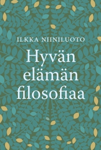 Ilkka Niiniluoto, Hyvän elämän filosofiaa, 328 s. Suomalaisen Kirjallisuuden Seura. Kannen suunnittelu Sanna-Reeta Meilahti.